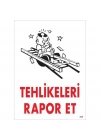 Tehlikeleri Rapor Et Uyarı Levhası 25x35 KOD:406