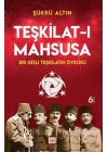 Teşkilat-ı Mahsusa - Bir Gizli Teşkilatın Öyküsü