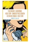 Theodor Adorno - Kültür Endüstrisinin Kıskacında Kültür