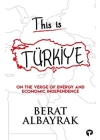 This İs Türkiye - On The Verge Of Energy And Economic Independence