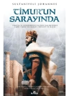 Timurun Sarayında - Fransa’ya Gönderdiği Elçinin Kaleminden Emîr Timur’un Hayatı, Devleti ve Halkı