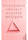 Titreşimini Yükselt Hayatın Değişsin