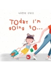 Today I’m Going To…