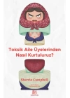 Toksik Aile Üyelerinden Nasıl Kurtuluruz?
