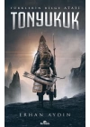 Tonyukuk - Türklerin Bilge Atası