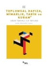 Toplumsal Hafıza, Mimarlık, Tarih ve Kuram - Uğur Tanyeli ile Söyleşi