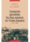Trabzon Şehrinin İslâmlaşması ve Türkleşmesi, 1461-1583