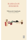 Tükenerek Çoğalmak Denemeler, Mektuplar, Günlükler