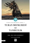Turan Uygarlığına Giriş: 1 Turan Mefkuresi ve Tanrıcılık