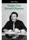 Turgut Uyar Şiirinin Oluşumu
