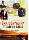 Türk Dünyasına Stratejik Bakış