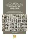 Türk Müzik ve Sahne Sanatlarının Doğuş Yılları 1924-1976