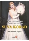 Türk Operası’nın Sönmeyen Yıldızı Suna Korad (Ciltli)