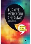 Türkiye Medyasını Anlamak:Demokratik Bir Yapı Mümkün mü?  İletişim Dünyasının 46 Önemli İsmiyle