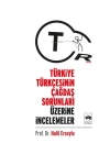 Türkiye Türkçesinin Çağdaş Sorunları Üzerine İncelemeler