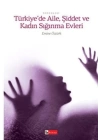 Türkiye’de Aile, Şiddet ve Kadın Sığınma Evleri