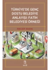 Türkiye’de Genç Dostu Belediye Anlayışı: Fatih Belediyesi Örneği