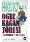 Türklüğün Binlerce Yıllık Anayasası - Oğuz Kağan Töresi