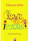 Üç Aşağı Beş Yukarı - Deyimlerle Roman