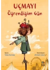 Uçmayı Öğrendiğim Gün