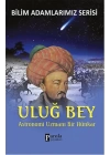 Uluğ Bey  Astronomi Uzmanı Bir Hünkar