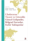 Uluslararası Ticaret Ve Güvenlik: Güncel Gelişmeler, Bölgesel Sorunlar, Farklı Yaklaşımlar