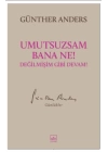 Umutsuzsam Bana Ne! Değilmişim Gibi Devam!