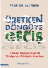 Üretken Döngüye Geçiş - Küresel Değişim Işığında Türkiye İçin Dönüşüm Ajandası
