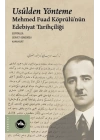 Usulden Yönteme - Mehmed Fuad Köprülünün Edebiyat Tarihçiliği