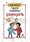 Uygarlık Dedektifleri ÇatalhöyükTe