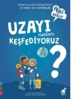 Uzayı Neden Keşfediyoruz?