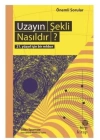 Uzayın Şekli Nasıldır? - 21. Yüzyıl İçin Bir Rehber