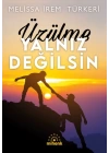 Üzülme Yalnız Değilsin