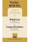 Vaclav Havel Toplu Oyunları 1 / Bildirim-Largo Desolato