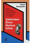 Vaktinden Önce Mutsuz Olma - Stoacı Filozoflardan Mutlu Bir Yaşam İçin Tavsiyeler ve Pratikler