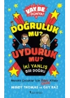 Vay Be Dünya! - Doğruluk mu? Uyduruk mu?  İki Yanlış Bir Doğru