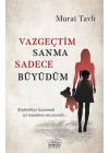 Vazgeçtim Sanma Sadece Büyüdüm
