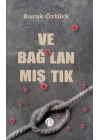 Ve Bağ-Lan-Mış-Tık