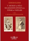 V.Muradın Oğlu Selahaddin Efendinin Evrak ve Yazıları I.Cilt V.Murad ile Cleanthi Scalieri