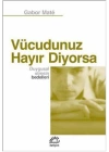 Vücudunuz Hayır Diyorsa  Duygusal Stresin Bedelleri