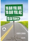 Ya Bir Yol Bul Ya Bir Yol Aç Ya da Yoldan Çekil