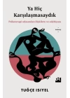 Ya Hiç Karşılaşmasaydık - Psikoterapi Odasından İlişkilere ve Edebiyata