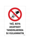 Yağ Boya Akaryakıt Yağlarında Su Kullanmayın Uyarı Levhası 25x35 KOD:862