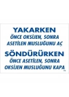 Yakarken Önce Oksijen Sonra Asetilan Musluğunu Aç Söndürüken Önce Uyarı Levhası 25x35 KOD:716