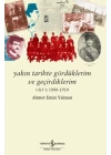 Yakın Tarihte Gördüklerim Ve Geçirdiklerim – Cilt I:1888-1918