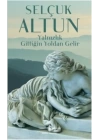 Yalnızlık Gittiğin Yoldan Gelir