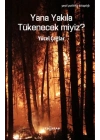 Yana Yakıla Tükenecek miyiz?