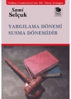 Yargılama Dönemi Susma Dönemidir