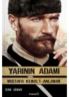 Yarının Adamı 1 Mustafa Kemali Anlamak