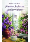 Yaşamın Saçlarına Çiçekler Taktım